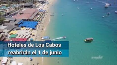 Hoteles de Los Cabos reabrirán el 1 de junio: asociación