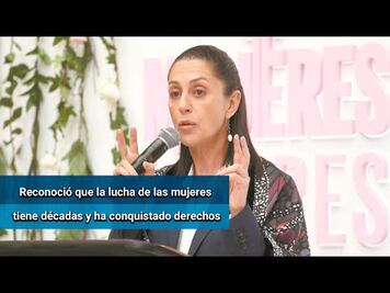 Sheinbaum: no va a parar el movimiento a favor de la igualdad