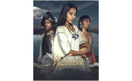 Serie de Canal Once le hará justicia a la Malinche