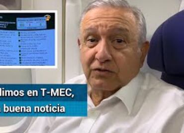 AMLO, En T-MEC México ya cumplió, ahora le toca a Canadá y Estados Unidos
