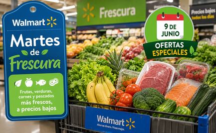 Martes de Frescura en Walmart; conoce las promociones especiales de HOY, 9 de junio