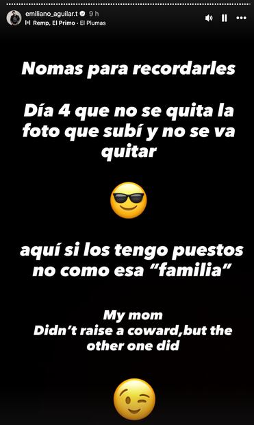 Emiliano Aguilar reiteró sus diferencias con la familia Aguilar; remató diciendo que   su madre no crió a un cobarde, "pero la otra sí".