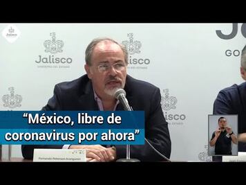 No hay coronavirus en México; descartan 3 casos en Jalisco