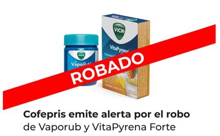 Alerta Cofepris por robo de Vaporub y VitaPyrena Forte; "representan riesgo para la salud", advierte 