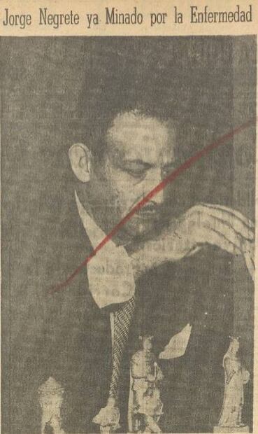 Jorge Negrete luce desmejorado en las últimas fotografías de las que se tiene registro. Fototeca EL UNIVERSAL.