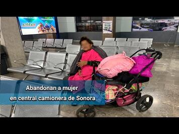 Hija abandona a su madre diabética en una central camionera de Sonora