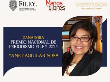 Yanet Aguilar Sosa, reportera de EL UNIVERSAL, gana el Premio Nacional de Periodismo FILEY 2024