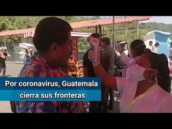 Guatemala instala filtros para detectar casos de Covid-19 en frontera con México