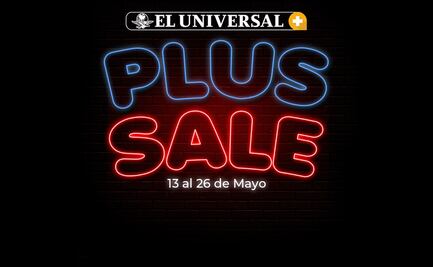 ¡Únete a EL UNIVERSAL PLUS! 5 razones para adquirir tu suscripción en este Hot Sale