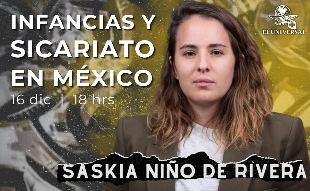 El 16 de diciembre, Saskia Niño de Rivera charlará sobre niños y sicariato en México frente a suscriptores de EL UNIVERSAL. | Diseño: Angélica Vázquez con foto de David F. Uriegas.