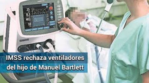 IMSS rechaza ventiladores que vendió hijo de Bartlett