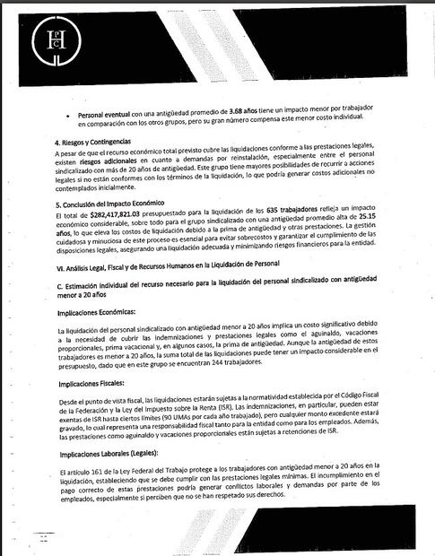 Se tendría que liquidar a un grupo sindicalizado con una antigüedad alta de 25.15 años, lo que eleva costos debido a la prima de antigüedad y otras prestaciones.