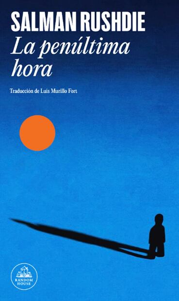 "La penúltima hora", la más reciente obra publicada por Salman Rushdie.
Foto: Random House, cortesía