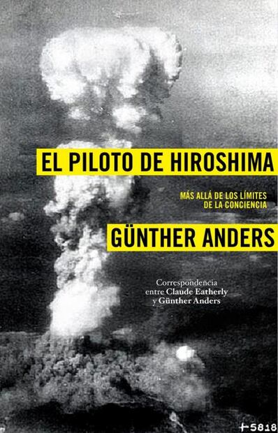  El piloto que después de participar en la  bomba atómica relataba su culpa a través de cartas 