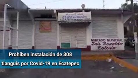 Ecatepec prohibirá la instalación de 308 tianguis para evitar contagios de Covid-19