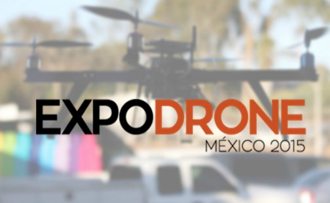 La ExpoDrone 2015 se realizará los días 5 y 6 de diciembre en Expo Reforma