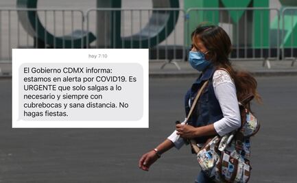 Gobierno de la CDMX envía mensaje SMS que exhorta a salir solo lo necesario y no hacer fiestas por el Covid-19