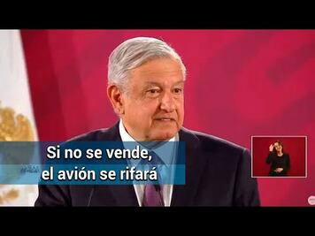 Si en tres días no se vende el avión presidencial, va la rifa: AMLO