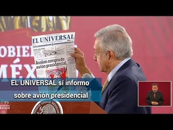AMLO reconoce que EL UNIVERSAL informó sobre avión presidencial desde 2012 