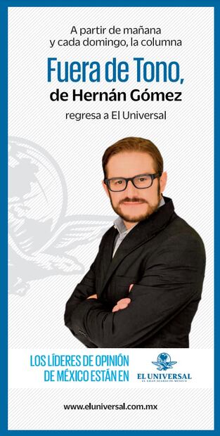 Regresa a EL UNIVERSAL Hernán Gómez Bruera con “Fuera de Tono” 