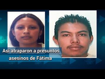 Caen presuntos asesinos de Fátima en el Estado de México