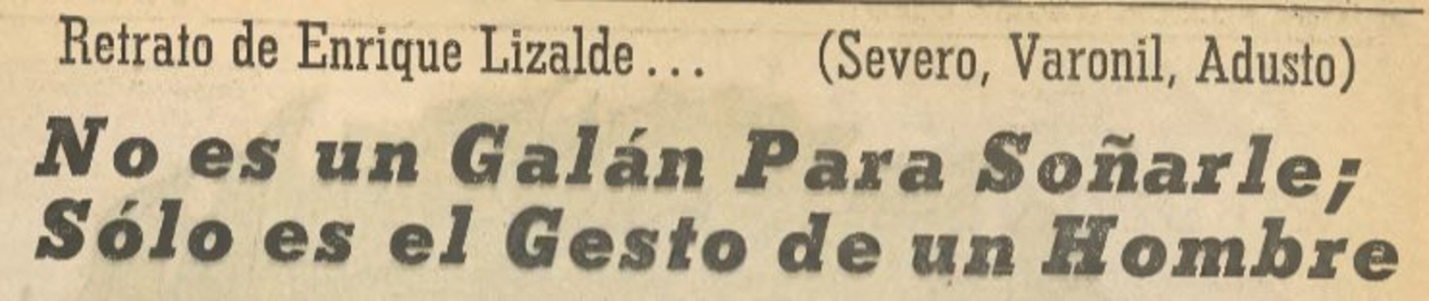 En la década de los 70 muchos lo llamaban "el heredero de Arturo de Córdoba", un gran actor y galán de la Época de Oro. pero él estaba  en  contra  de "el  niño bonito"  o  "el niño gracioso". 
Hemeroteca EL UNIVERSAL.