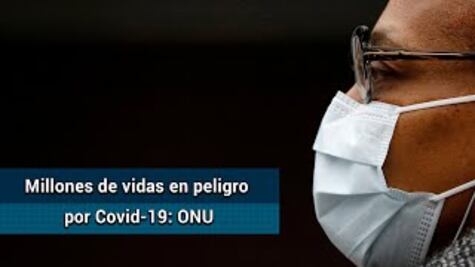 Se toman medidas o virus matará a millones: ONU #EnPortada