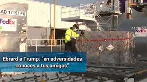 Agradece Ebrard a Trump por cargamento de ventiladores