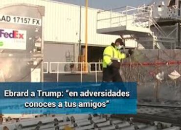 Agradece Ebrard a Trump por cargamento de ventiladores