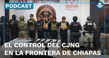 El control del CJNG en la franja fronteriza entre Chiapas y Guatemala