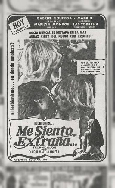 Anuncio de “Me siento extraña”, de 1977 –estrenada en México hasta 1979– y protagonizada por Rocío Durcal. Es la primera cinta española de homoerotismo, con una relación lésbica explícita. “Por la temática y contenido de esta película, no podemos exponer más fotografías”, decía el promocional, para generar más intriga y morbo. Foto: Hemeroteca EL UNIVERSAL.