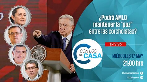 ¿Podrá AMLO mantener la “paz” entre las corcholatas?