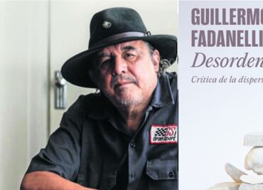 Guillermo Fadanelli y el "Desorden. Crítica de la dispersión pura"