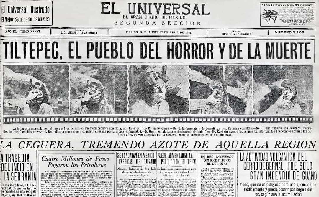 “Tiltepec, el pueblo del horror y de la muerte… La ceguera, tremendo azote de aquella región”, se leyó en EL UNIVERSAL del 27 de abril de 1925, cuando todavía se desconocía la causa de tal afección en una región oaxaqueña. “Esta enfermedad obliga al abandono de terrenos fértiles, por estar situados cerca de los ríos infectados”, mencionó la edición. Foto: Hemeroteca EL UNIVERSAL.
