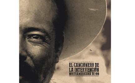 Cancionero rescata memoria histórica de la intervención de EU en México