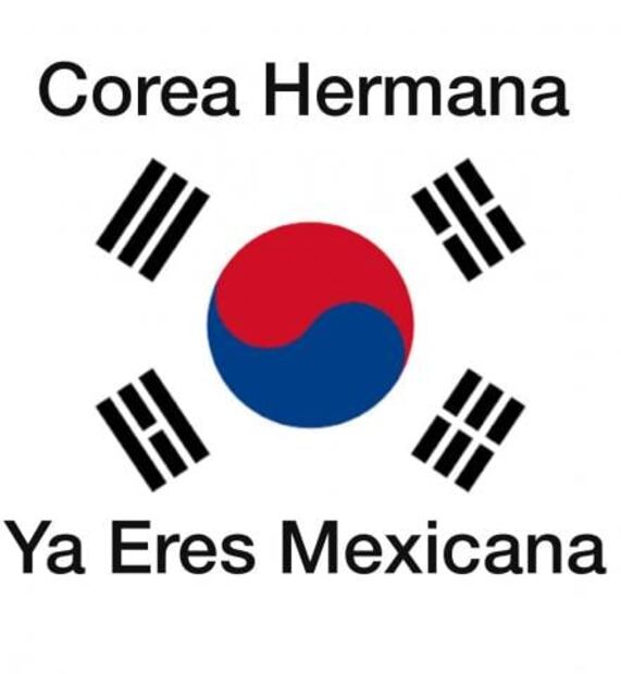 “Corea, hermana, ya eres mexicana”