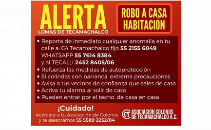 Colonos de Tecamachalco emiten alerta por robos en casa habitación