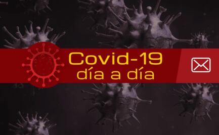 EL UNIVERSAL lanza nuevo newsletter: Covid-19, día a día