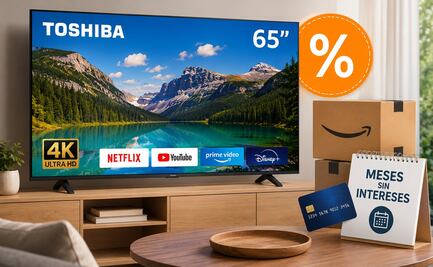 Amazon México rebaja pantalla Toshiba 4K de 65 pulgadas; así aplican los meses sin intereses