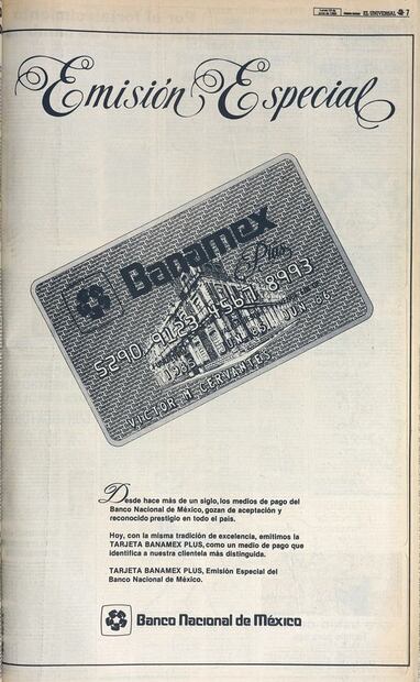 Varios recordarán esta tarjeta con solo verla y es que en 1984 adquirió el nombre de BANAMEX. En este anuncio de 1985 presentó la Tarjeta Banamex Plus para identificar a su clientela más distinguida. En el texto se lee que “Desde más de un siglo, los medios de pago del Banco Nacional de México, gozan de aceptación y reconocido prestigio en todo el país”. El logo también es fácil de recordar por ser tan característico de esta institución bancaria. Hemeroteca EL UNIVERSAL.