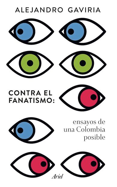 El más reciente libro de Alejandro Gaviria, publicado este año. Foto: Cortesía EDITORIAL PLANETA