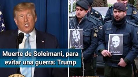  Muerte de general Soleimani fue para detener una guerra: Trump