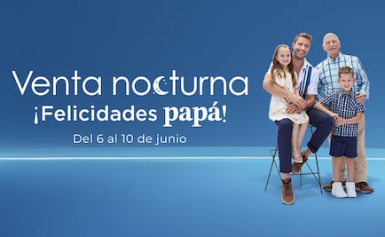 Llega la venta nocturna "¡Felicidades, papá!" a Sears