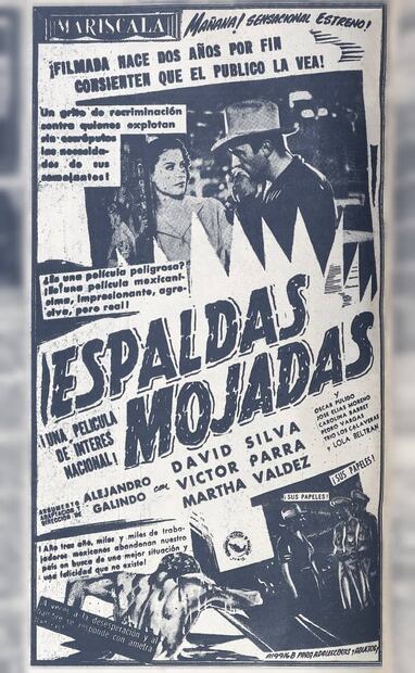 Publicidad de “Espaldas Mojadas”. Parte de su campaña incluyó el problema de censura que enfrentó meses antes, “filmada hace dos años por fin consienten que el público la vea. ¿Es una película peligrosa?”. Foto: Hemeroteca EL UNIVERSAL.