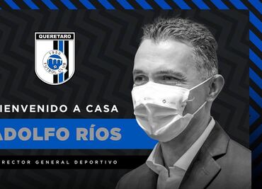 Adolfo Ríos es nuevo director deportivo de Querétaro