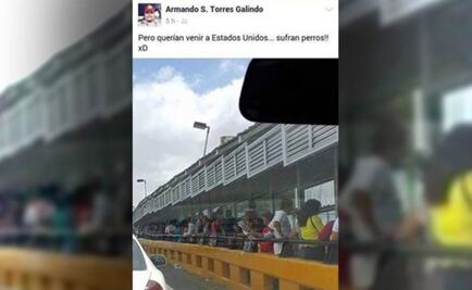 "Sufran perros", dice priísta a mexicanos en fila para cruzar a EU