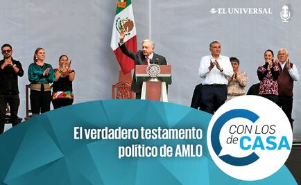 El verdadero testamento político de AMLO