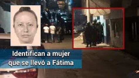 Identifican a mujer que se llevó a la niña Fátima