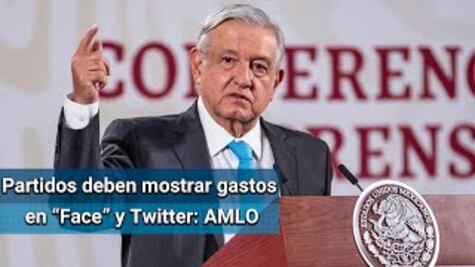 Partidos deben transparentar gasto en Facebook y Twitter: AMLO