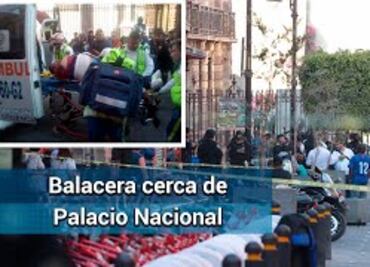 Reportan balacera cerca de Palacio Nacional